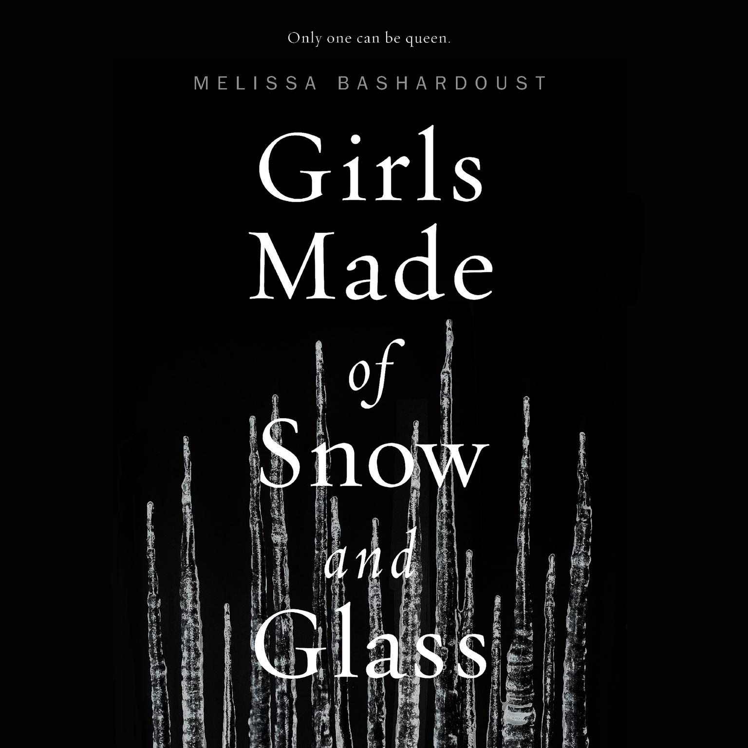 Girls Made of Snow and Glass Audiobook, by Melissa Bashardoust