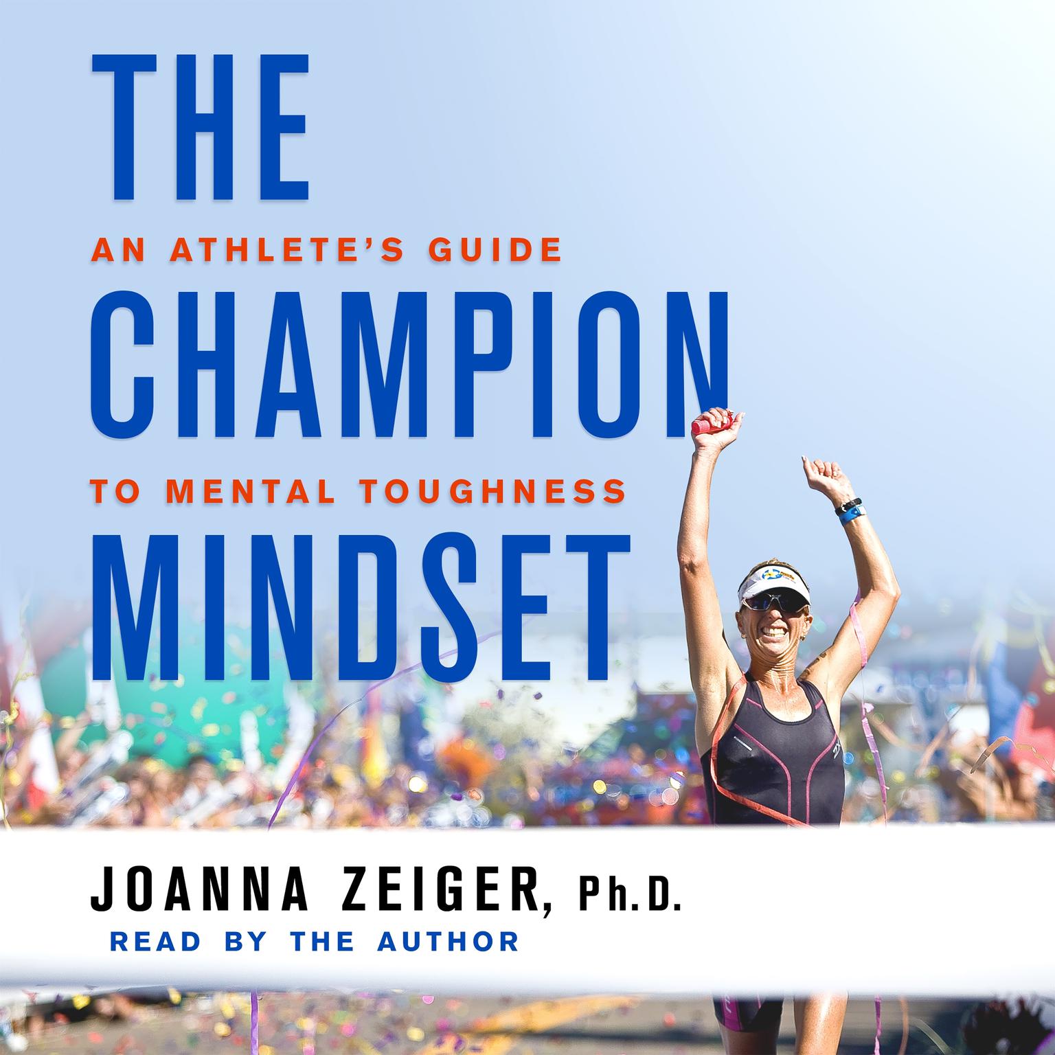 The Champion Mindset: An Athletes Guide to Mental Toughness Audiobook, by Joanna Zeiger