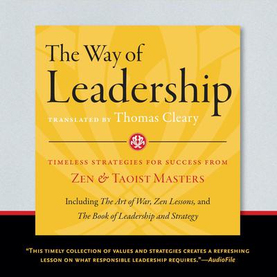 The Way of Leadership: Timeless Strategies for Success from Zen and Taoist Masters Audiobook, by Thomas Cleary