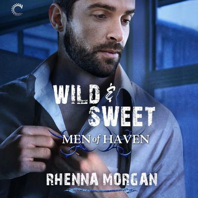 Wild & Sweet: Men of Haven, #2 Audiobook, by 