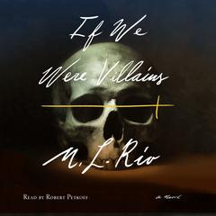 If We Were Villains: A Novel Audiobook, by M. L. Rio