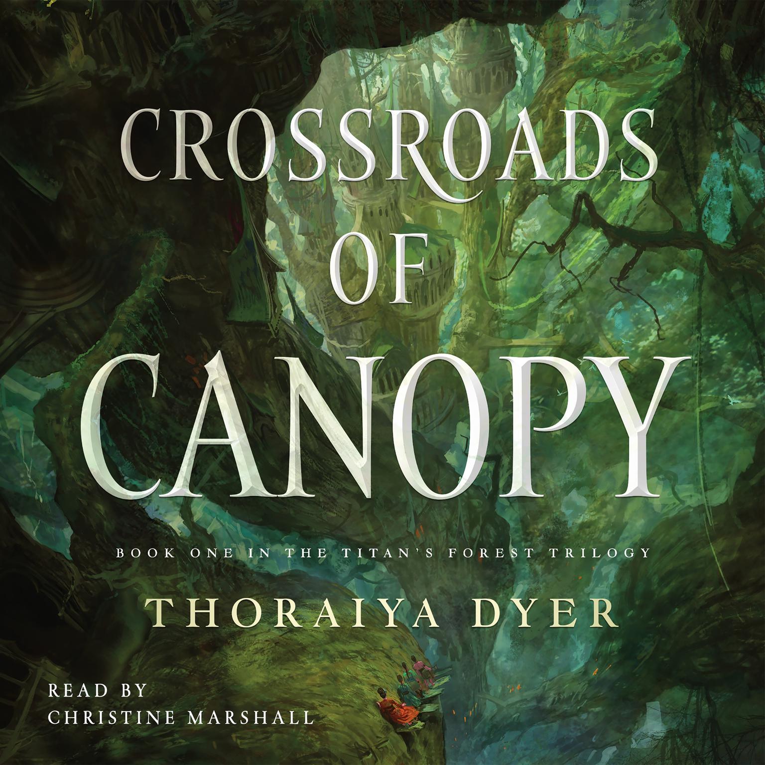 Crossroads of Canopy: A Titans Forest novel Audiobook, by Thoraiya Dyer