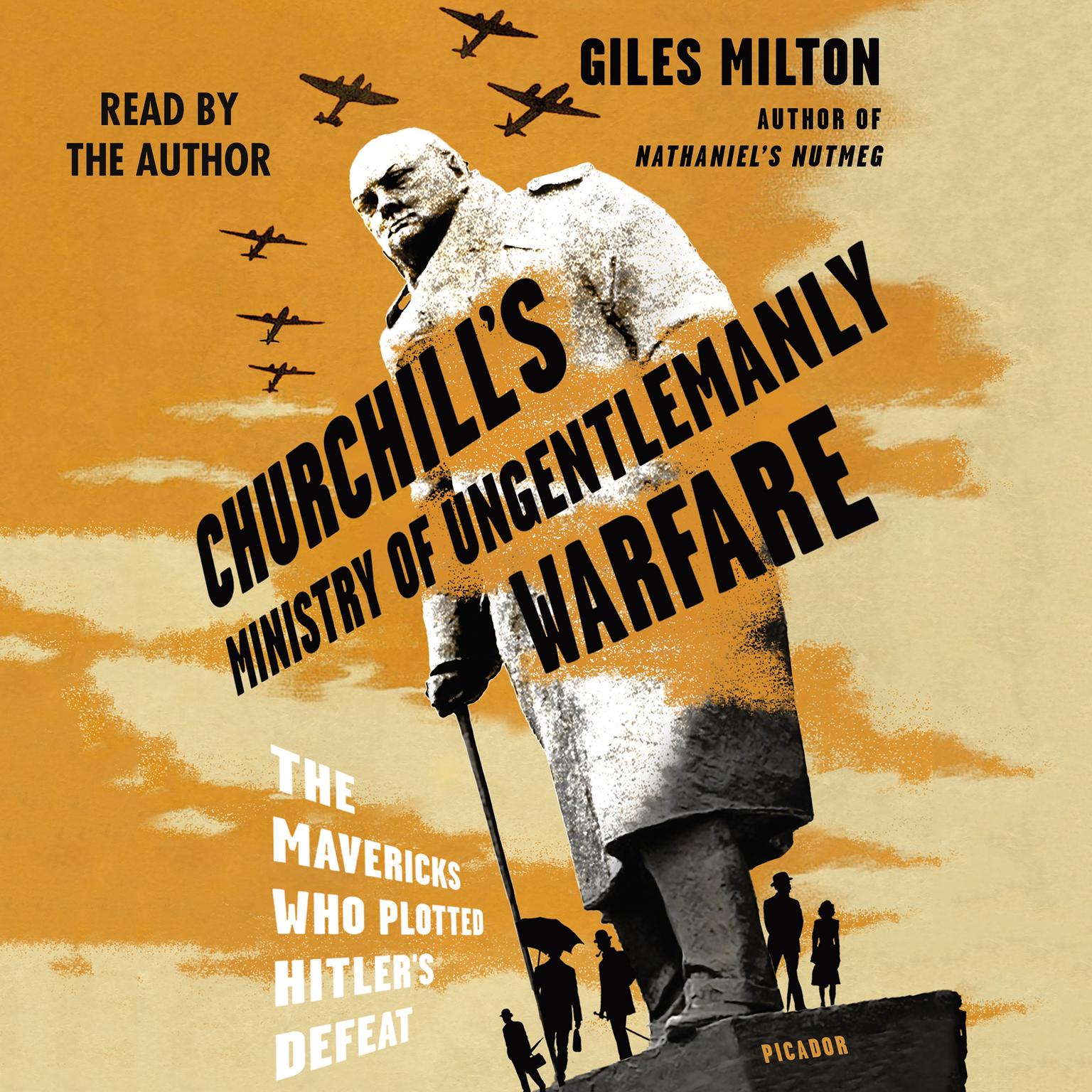 Churchills Ministry of Ungentlemanly Warfare: The Mavericks Who Plotted Hitlers Defeat Audiobook, by Giles Milton