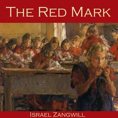 The Red Mark Audiobook, by Israel Zangwill