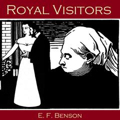 Royal Visitors Audiobook, by E. F. Benson