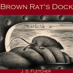 Brown Rat's Dock Audiobook, by J. S. Fletcher
