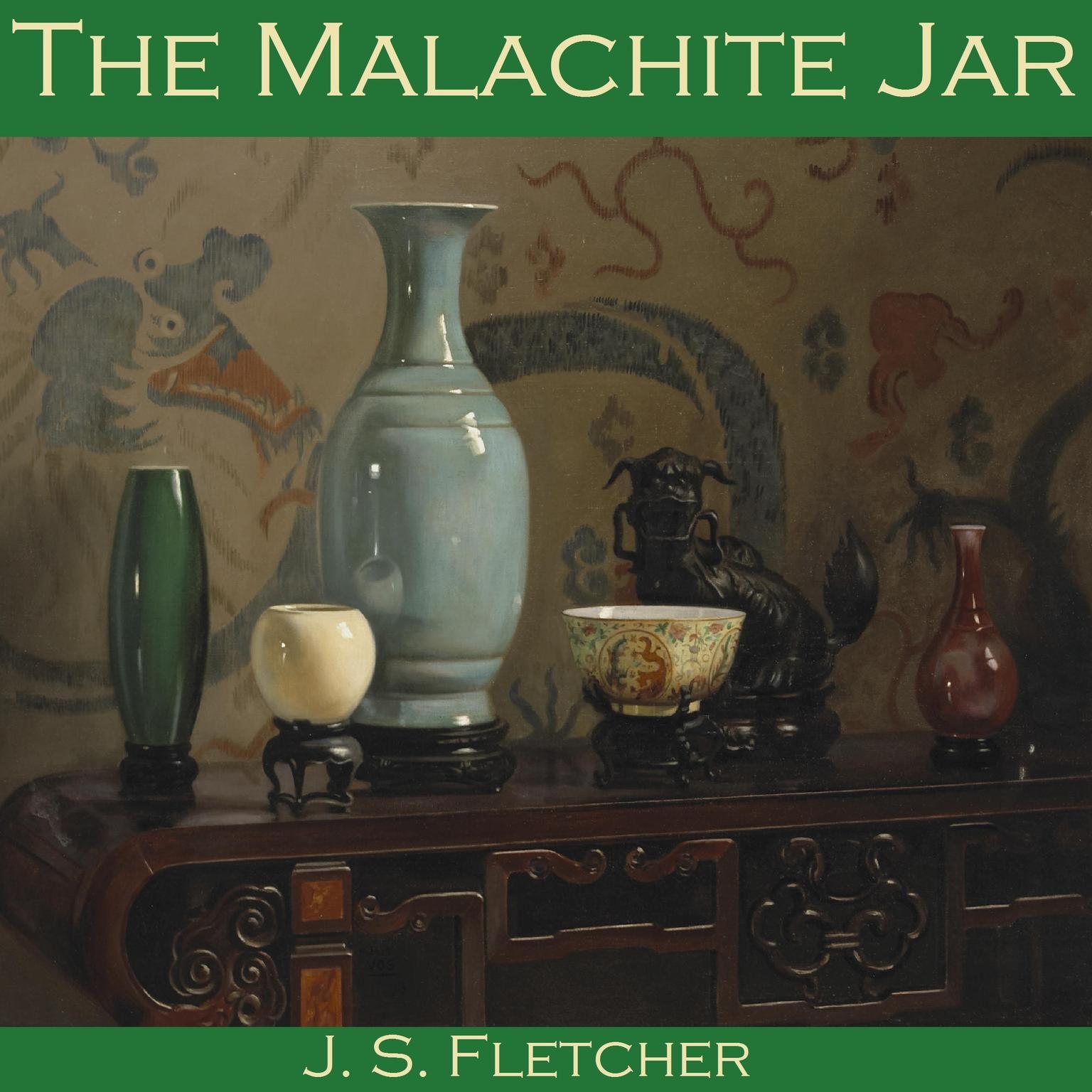 The Malachite Jar Audiobook, by J. S. Fletcher