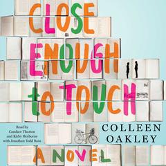 Close Enough to Touch Audiobook, by Colleen Oakley