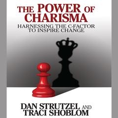 The Power of Charisma: Harnessing the C-Factor to Inspire Change Audiobook, by 