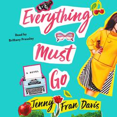 Everything Must Go: A Novel Audiobook, by Jenny Fran Davis