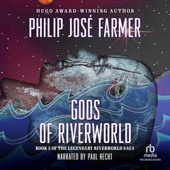 Gods of Riverworld Audiobook, by Philip José Farmer