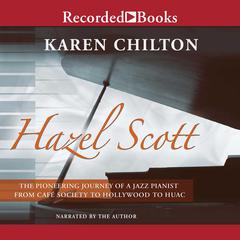 Hazel Scott: Pioneering Journey of a Jazz Pianist Audiobook, by Karen Chilton