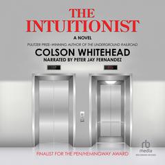 The Intuitionist: A Novel Audiobook, by Colson Whitehead