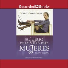 El juego de la vida para mujer (The Game of Life for Women) Audiobook, by Florence Scovel Shinn