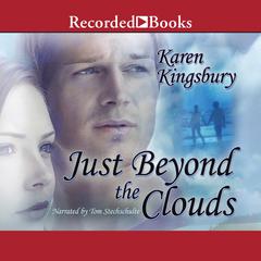 Just Beyond the Clouds: A Novel Audiobook, by Karen Kingsbury
