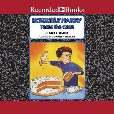 Horrible Harry Takes the Cake Audiobook, by Suzy Kline