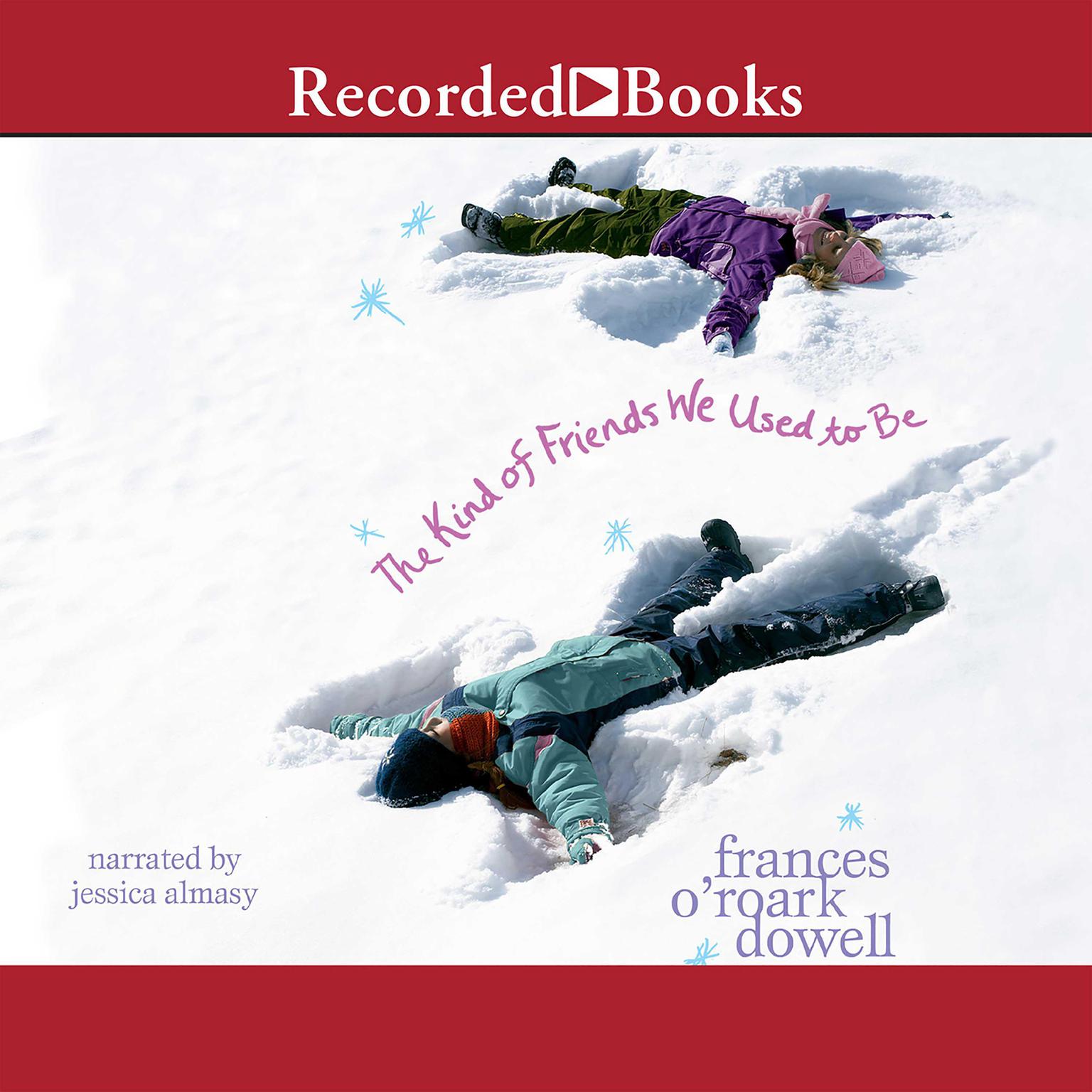 The Kind of Friends We Used to Be Audiobook, by Frances O’Roark Dowell