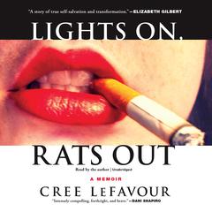 Lights On, Rats Out: A Memoir Audiobook, by Cree LeFavour