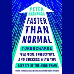 Faster Than Normal: Turbocharge Your Focus, Productivity, and Success with the Secrets of the ADHD Brain Audiobook, by Peter Shankman