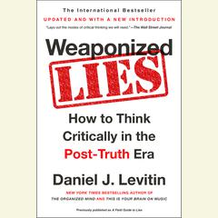 Weaponized Lies: How to Think Critically in the Post-Truth Era Audiobook, by 