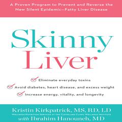 Skinny Liver: A Proven Program to Prevent and Reverse the New Silent Epidemic - Fatty Liver Disease Audiobook, by 