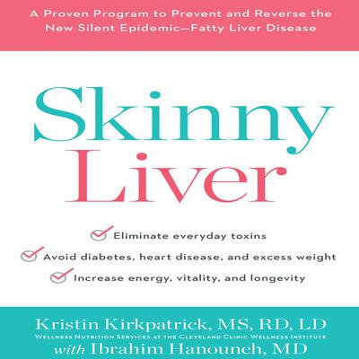 Skinny Liver: A Proven Program to Prevent and Reverse the New Silent Epidemic - Fatty Liver Disease Audiobook, by Kristin Kirkpatrick