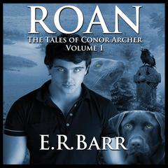 ROAN: The Tales Of Conor Archer Audiobook, by E. R. Barr