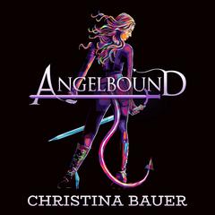 Angelbound (Angelbound Origins, #1) Audiobook, by Christina Bauer