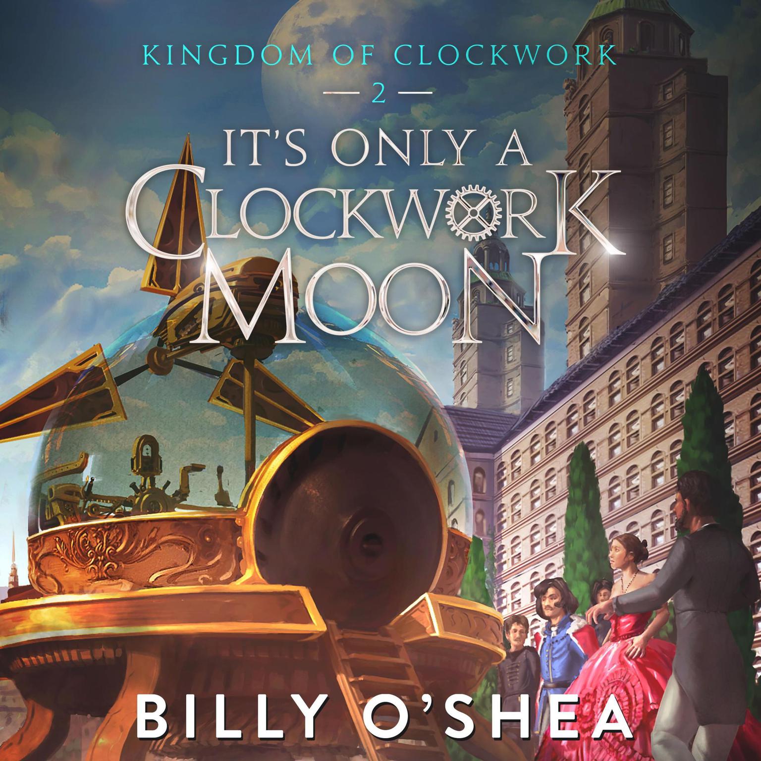 Its Only A Clockwork Moon Audiobook, by Billy O'Shea