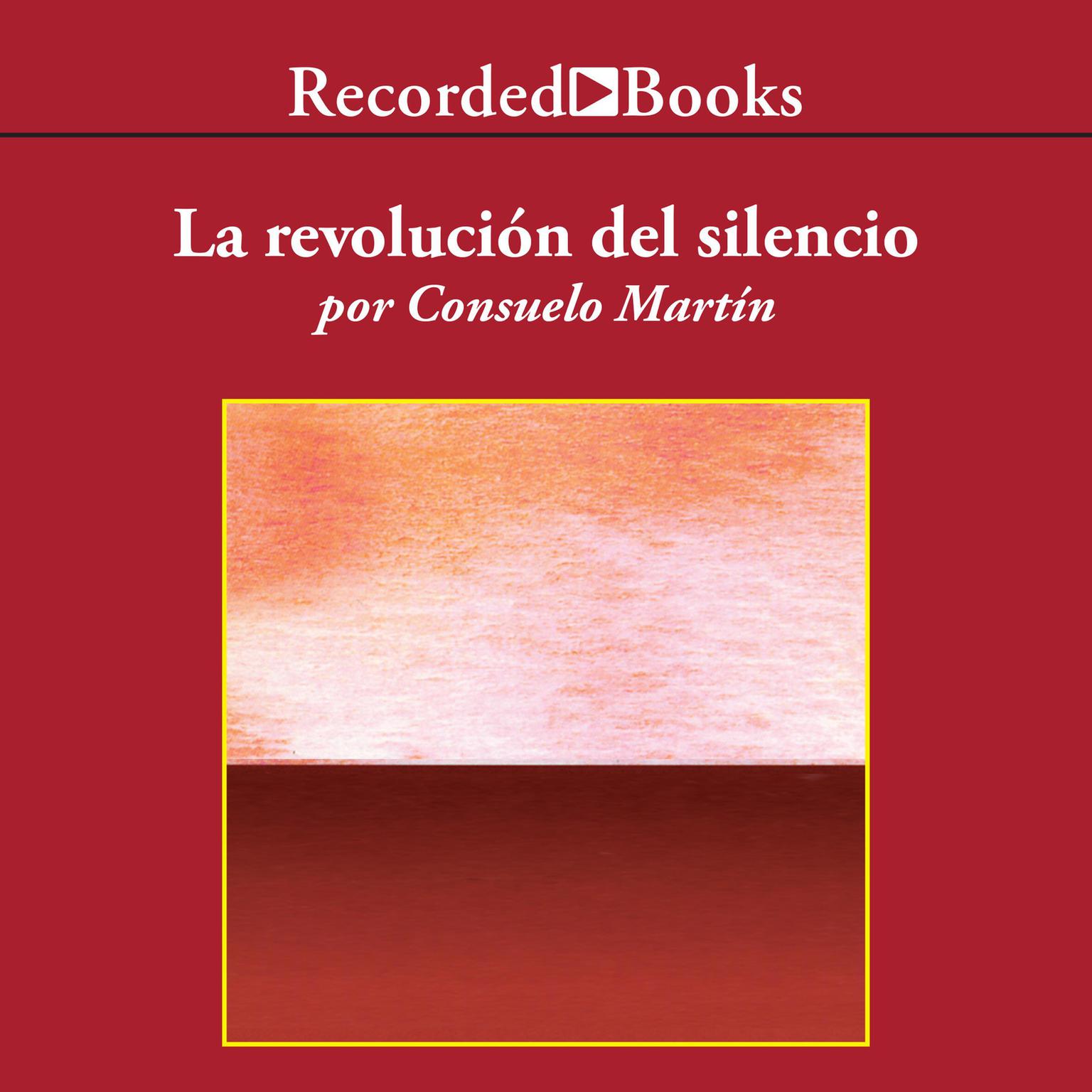 La revolucion del silencio (The Revolution of Silence) Audiobook, by Consuelo Martín