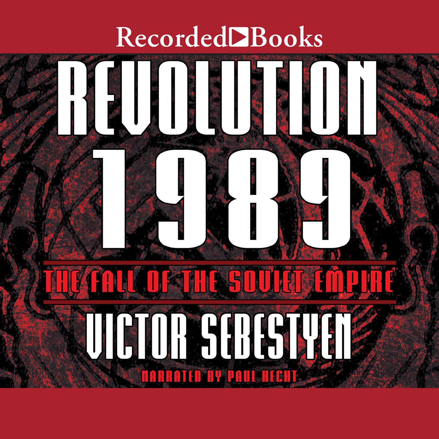 Revolution 1989: The Fall of the Soviet Empire Audiobook, by Victor Sebestyen