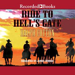 Ride to Hell's Gate Audiobook, by Ralph Cotton