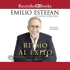 Ritmo Al Exito (Rhythm of Success): Como un inmigrante se forjo su propio sueno americano Audiobook, by Emilio Estefan