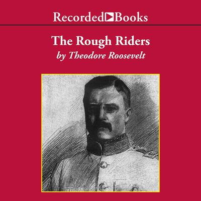 The Rough Riders Audiobook, by Theodore Roosevelt