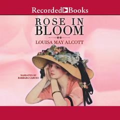 A Rose in Bloom Audiobook, by Louisa May Alcott