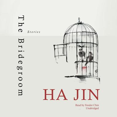 The Bridegroom: Stories Audiobook, by Ha Jin