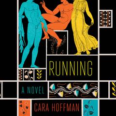 Running: A Novel Audiobook, by Cara Hoffman