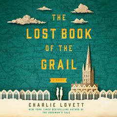 The Lost Book of the Grail: Or, A Visitor’s Guide to Barchester Cathedral Audiobook, by Charlie Lovett