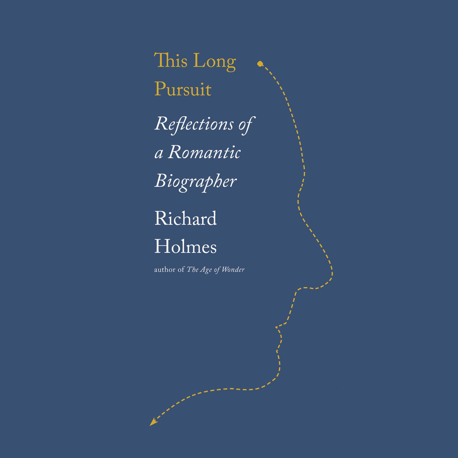 This Long Pursuit: Reflections of a Romantic Biographer Audiobook, by Richard Holmes