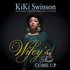 Wifey's Next Come Up Audiobook, by Kiki Swinson