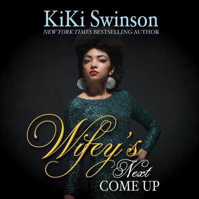 Wifey's Next Come Up Audiobook, by Kiki Swinson