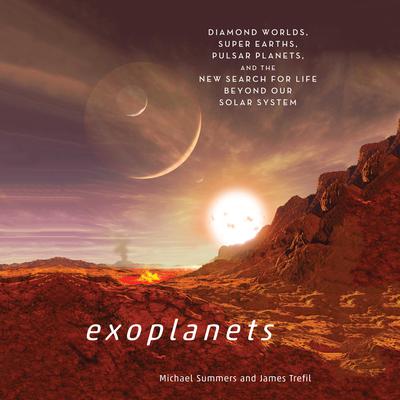Exoplanets: Diamond Worlds, Super Earths, Pulsar Planets, and the New Search for Life Beyond Our Solar System Audiobook, by 