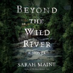 Beyond the Wild River Audiobook, by Sarah Maine