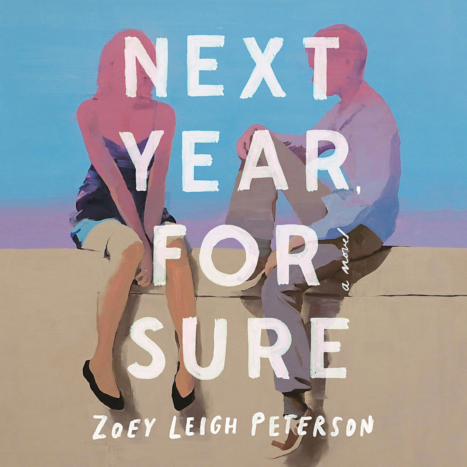 Next Year, For Sure: A Novel Audiobook, by Zoey Leigh Peterson