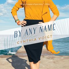By Any Name Audiobook, by Cynthia Voigt