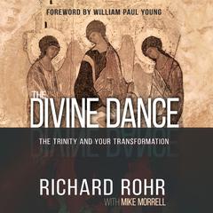 The Divine Dance: The Trinity and Your Transformation Audiobook, by Richard Rohr