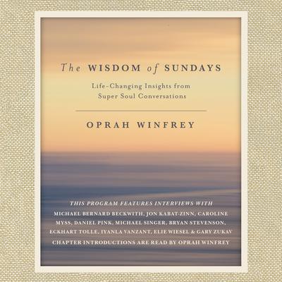 The Wisdom of Sundays: Life-Changing Insights from Super Soul Conversations Audiobook, by Oprah Winfrey