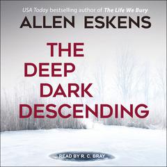 The Deep Dark Descending Audiobook, by 