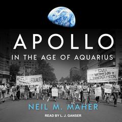 Apollo in the Age of Aquarius Audiobook, by Neil M. Maher