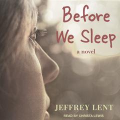 Before We Sleep Audiobook, by Jeffrey Lent